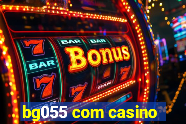 bg055 com casino